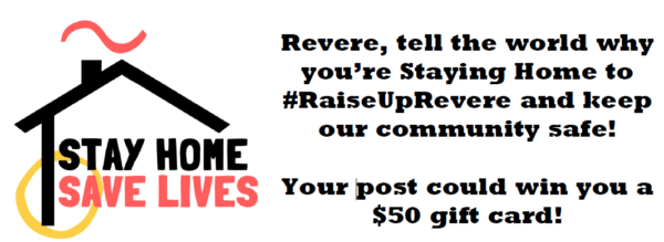 Stay Home. Save Lives. 
Revere, tell the world why you're Staying Home to #RaiseUpRevere and keep our community safe!

Your post could win you a $50 gift card!